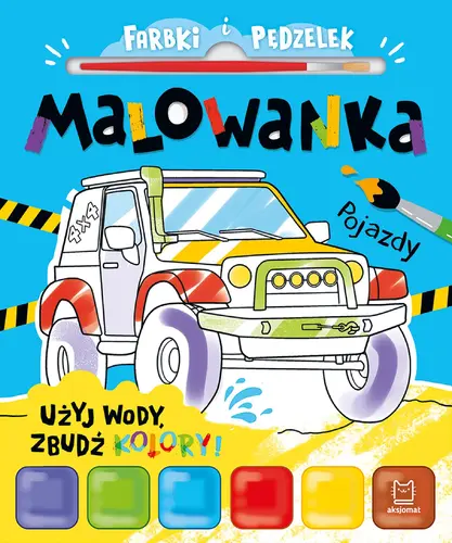 Okładka: Farbki i pędzelek. Malowanka. Użyj wody, zbudź kolory! Pojazdy