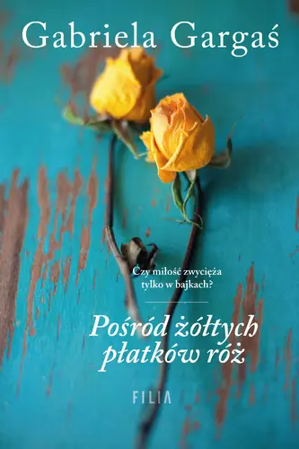 Okładka: Pośród żółtych płatków róż