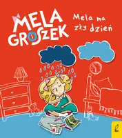 Okładka: Mela i Groszek. Mela ma zły dzień