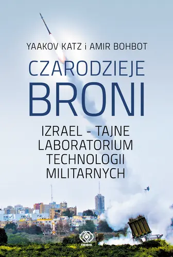 Okładka: Czarodzieje broni. Izrael - tajne laboratorium technologii militarnych