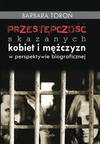 Okładka: Przestępczość skazanych kobiet i mężczyzn w perspektywie biograficznej