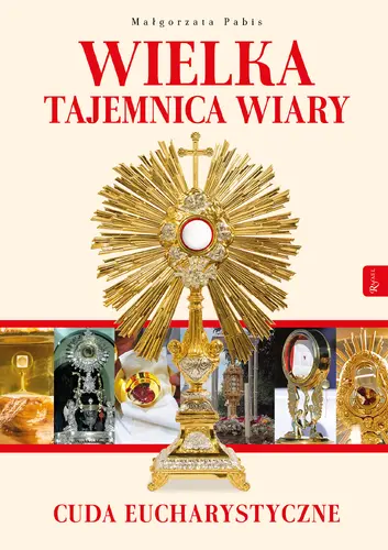 Okładka: Wielka Tajemnica Wiary, Cuda Eucharystyczne