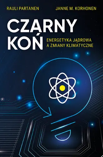 Okładka: Czarny Koń. Energetyka jądrowa a zmiany klimatyczne