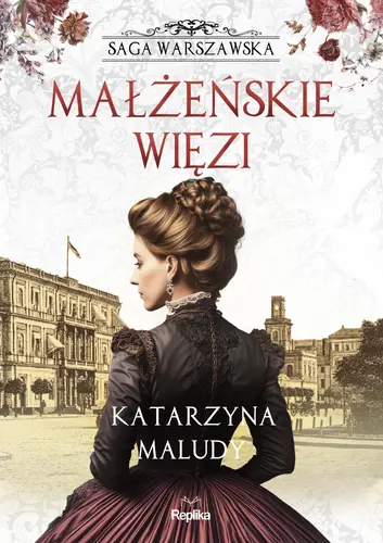 Okładka: Małżeńskie więzi. Saga warszawska, tom 4