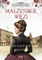 Okładka: Małżeńskie więzi. Saga warszawska, tom 4