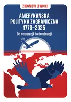 Okładka: Amerykańska polityka zagraniczna 1776–2025