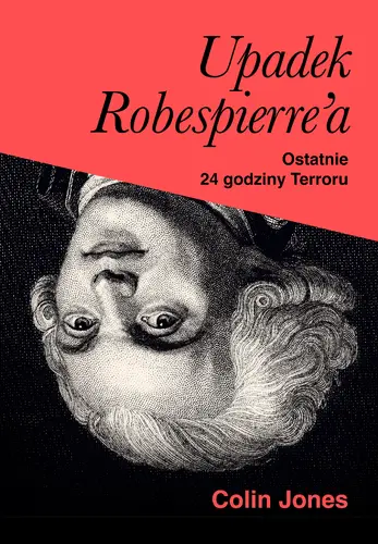 Okładka: Upadek Robespierre'a. 24 godziny terroru