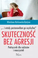 Okładka: Skuteczność bez agresji „… i wtedy postanowiłam go wysłuchać”