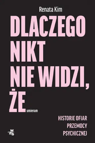 Okładka: Dlaczego nikt nie widzi, że umieram