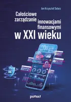 Okładka: Całościowe zarządzanie innowacjami finansowymi w XXI wieku