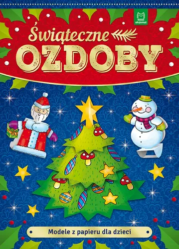 Okładka: Modele z papieru dla dzieci. Świąteczne ozdoby