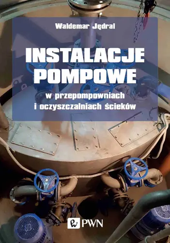 Okładka: Instalacje pompowe w przepompowniach i oczyszczalniach ścieków