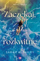 Okładka: Zaczekaj, aż rozkwitnę. Pacific Shores. Tom 2