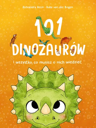 Okładka: 101 dinozaurów i wszystko, co musisz o nich wiedzieć