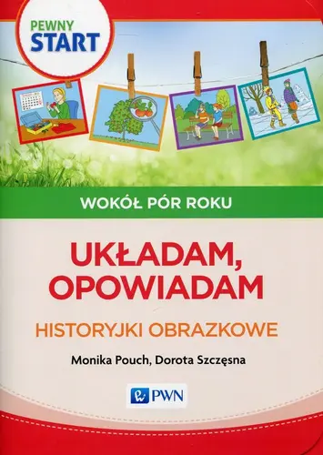 Okładka: Pewny Start Wokół pór roku Układam, opowiadam Historyjki obrazkowe