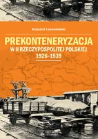 Okładka: Prekonteneryzacja w II Rzeczypospolitej Polskiej 1926–1939