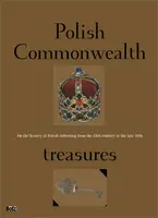 Okładka: Polish Commonwealth Treasures. On the History of Polish Collecting from the 13th to the late 18th