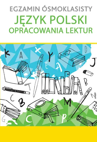 Okładka: EGZAMIN ÓSMOKLASISTY Język polski. Opracowania lektur