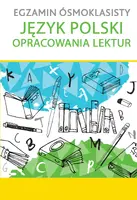Okładka: EGZAMIN ÓSMOKLASISTY Język polski. Opracowania lektur