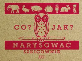 Okładka: Co? Jak? Narysować. Szkicownik