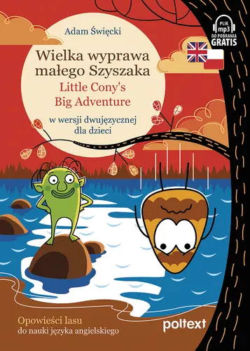 Okładka: Wielka wyprawa małego Szyszaka Little Cony’s Big Adventure w wersji dwujęzycznej dla dzieci