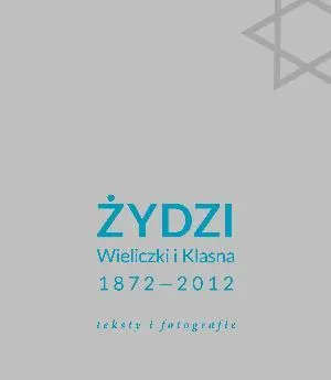 Okładka: Żydzi Wieliczki i Klasna 1872-2012