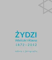 Okładka: Żydzi Wieliczki i Klasna 1872-2012