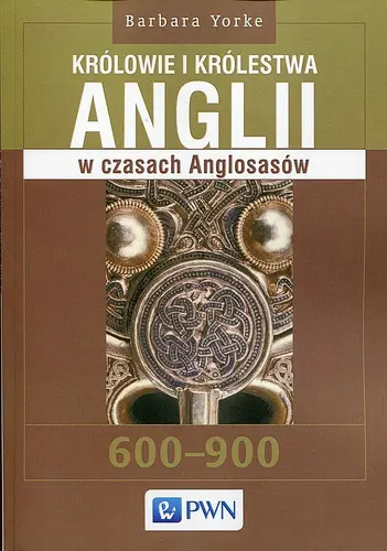 Okładka: Królowie i królestwa Anglii w czasach Anglosasów
