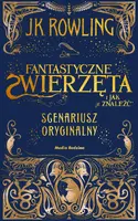 Okładka: Fantastyczne zwierzęta i jak je znaleźć. Scenariusz oryginalny