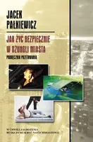 Okładka: Podręcznik przetrwania. Jak żyć bezpiecznie w dżungli miasta