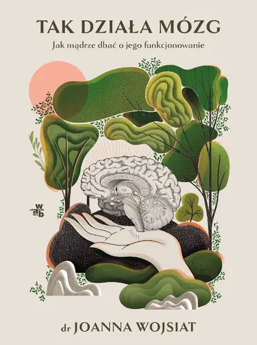 Okładka: Tak działa mózg. Jak mądrze dbać o jego funkcjonowanie