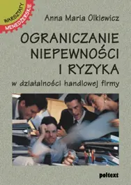 Okładka: Ograniczanie niepewności i ryzyka w działalności handlowej firmy