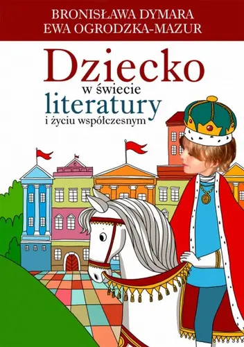 Okładka: Dziecko w świecie literatury i życiu współczesnym