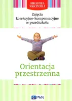 Okładka: Zajęcia korekcyjno-kompensacyjne w przedszkolu Orientacja przestrzenna