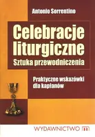 Okładka: Celebracje liturgiczne. Sztuka przewodniczenia. Praktyczne wskazówki dla kapłanów