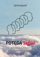 Okładka: Potęga słów. Biblijno-naukowa perspektywa spełnionego życia
