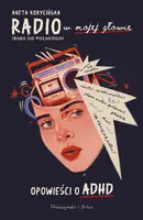 Okładka: Radio w mojej głowie. Opowieści o ADHD