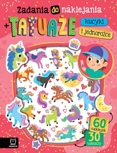 Okładka: Zadania do naklejania + tatuaże. Kucyki i jednorożce. 60 naklejek i 30 tatuaży