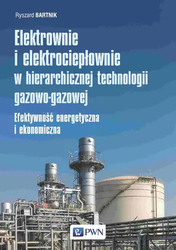 Okładka: Elektrownie i elektrociepłownie w hierarchicznej technologii gazowo-gazowej