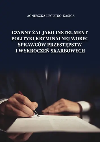 Okładka: Czynny żal jako instrument polityki kryminalnej wobec sprawców przestępstw i wykroczeń skarbowych