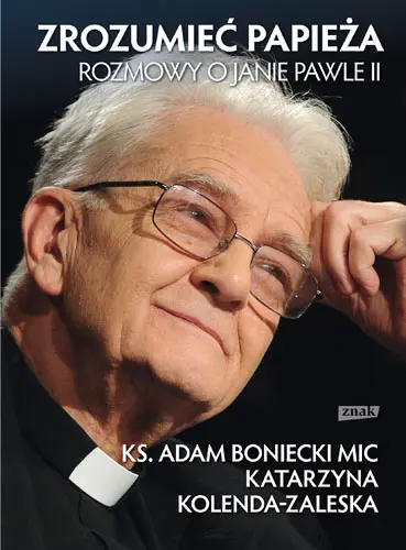 Okładka: Zrozumieć papieża. Rozmowy o Janie Pawle II