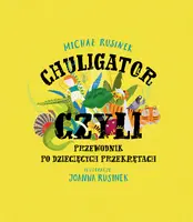 Okładka: Chuligator, czyli przewodnik po dziecięcych przekrętach
