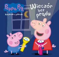 Okładka: Peppa Pig Książeczki z półeczki Wieczór bez prądu