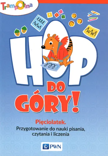 Okładka: Hop, do góry! Pięciolatek Przygotowanie do nauki pisania, czytania i liczenia