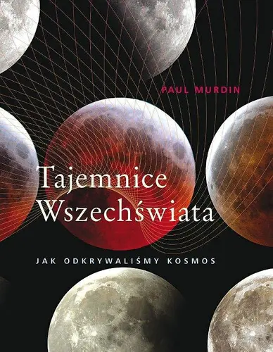 Okładka: Tajemnice wszechświata. Jak odkrywaliśmy kosmos
