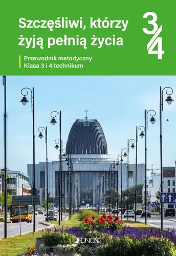Okładka: Przewodnik metodyczny do religii dla kl. 3 i 4 technikum pt. "Szczęśliwi, którzy żyją pełnią życia"