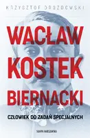 Okładka: Wacław Kostek-Biernacki. Człowiek do zadań specjalnych