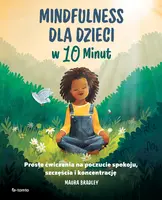 Okładka: Mindfulness dla dzieci w 10 minut