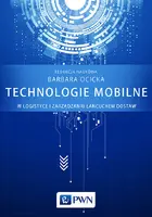 Okładka: Technologie mobilne w logistyce i zarządzaniu łańcuchem dostaw