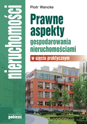 Okładka: Prawne aspekty gospodarowania nieruchomościami w ujęciu praktycznym